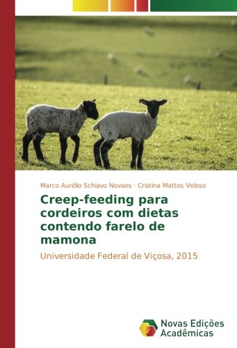 Creep-feeding para cordeiros com dietas contendo farelo de mamona: Universidade Federal de Viçosa, 2015