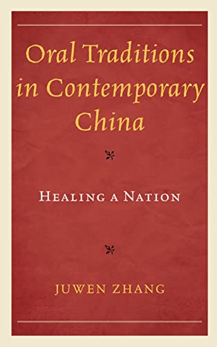 Oral Traditions in Contemporary China: Healing a Nation (Studies in Folklore and Ethnology: Traditions, Practices, and Identities)