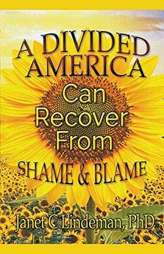 Lindeman, Janet C. A Divided America Can Recover From Shame & Blame