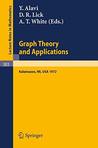 Graph Theory and Applications: Proceedings of the Conference at Western Michigan University, May 10 - 13, 1972 (Lecture Notes in Mathematics, Band 303)