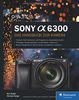 Sony A6300: Das Handbuch zur Kamera