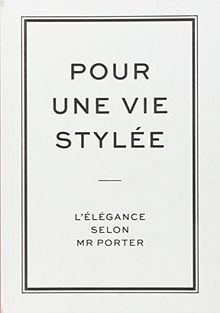 Pour une vie stylée : l'élégance selon Mr Porter