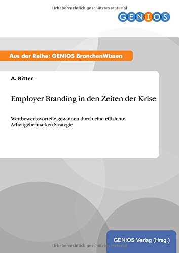 Employer Branding in den Zeiten der Krise: Wettbewerbsvorteile gewinnen durch eine effiziente Arbeitgebermarken-Strategie