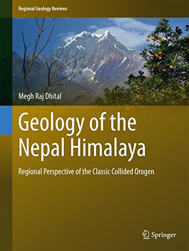 Geology of the Nepal Himalaya: Regional Perspective of the Classic Collided Orogen (Regional Geology Reviews)