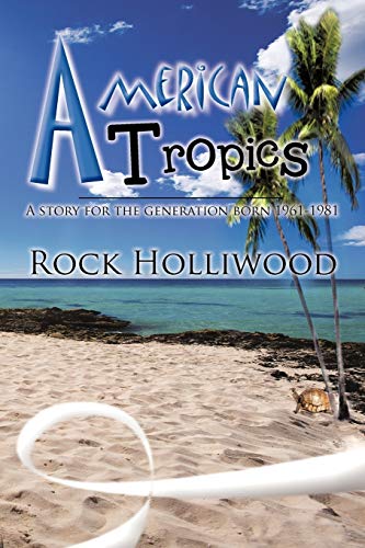 American Tropics: A Story For The Generation Born 1961-1981