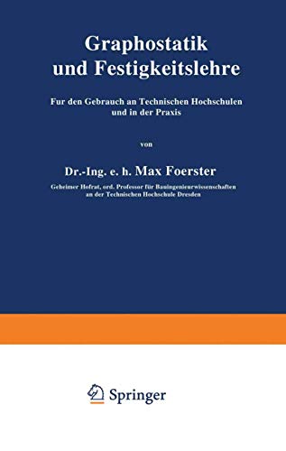 Graphostatik und Festigkeitslehre: Für den Gebrauch an Technischen Hochschulen und in der Praxis, 1. Heft (Repetitorium für den Hochbau, 1, Band 1)