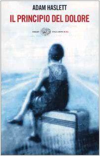 Il principio del dolore (Einaudi. Stile libero big)