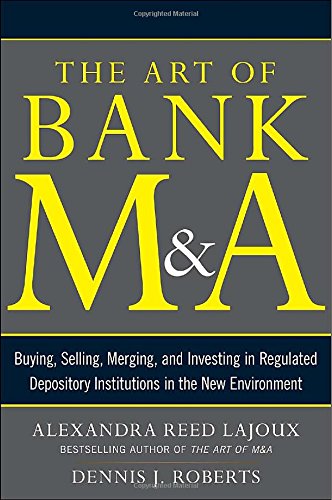 The Art of Bank M&A: Buying, Selling, Merging, and Investing in Regulated Depository Institutions in the New Environment (Art of M&A)