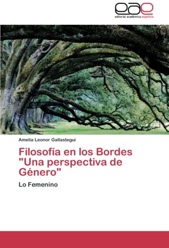 Filosofía en los Bordes Una perspectiva de Género: Lo Femenino
