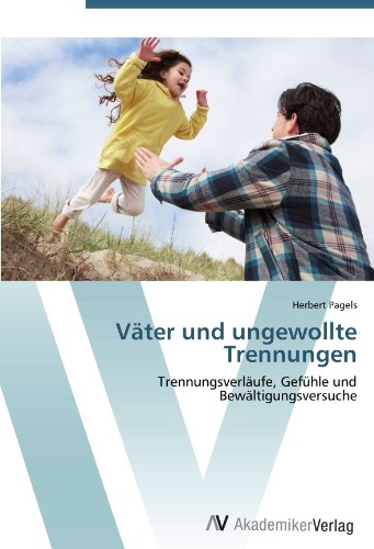 Väter und ungewollte Trennungen: Trennungsverläufe, Gefühle und Bewältigungsversuche