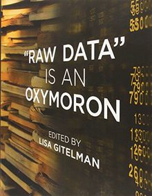 "Raw Data" Is an Oxymoron (Infrastructures)