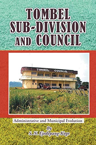 TOMBEL SUB-DIVISION AND COUNCIL: Administrative and Municipal Evolution