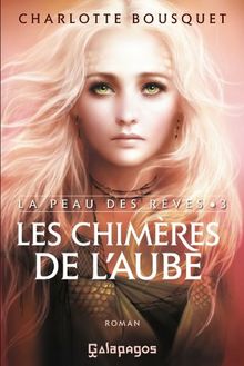 La peau des rêves. Vol. 3. Les chimères de l'aube