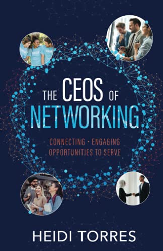 The CEOs of Networking: Connecting - Engaging - Opportunities to Serve