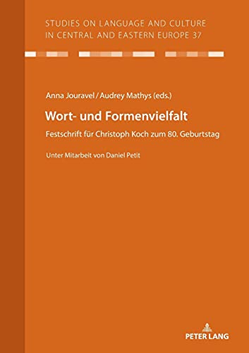 Wort- und Formenvielfalt: Festschrift für Christoph Koch zum 80. Geburtstag. Unter Mitarbeit von Daniel Petit (Studies on Language and Culture in Central and Eastern Europe, Band 37)
