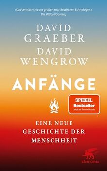 Anfänge: Eine neue Geschichte der Menschheit | Der Nr.1 SPIEGEL-Bestseller