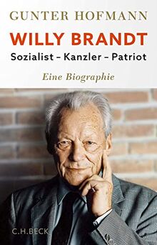 Willy Brandt: Sozialist, Kanzler, Patriot