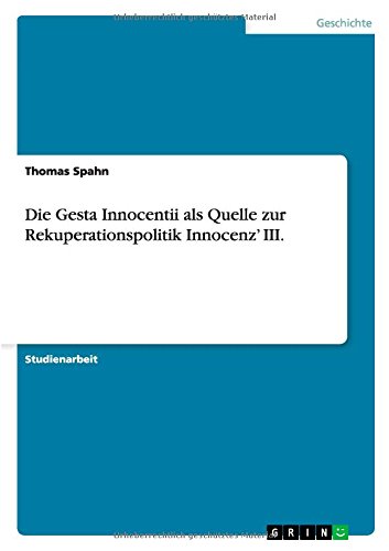 Die Gesta Innocentii als Quelle zur Rekuperationspolitik Innocenz' III
