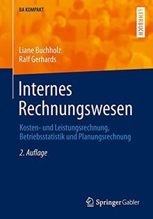 Internes Rechnungswesen: Kosten- und Leistungsrechnung, Betriebsstatistik und Planungsrechnung (BA KOMPAKT) (German Edition)