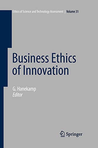 Business Ethics of Innovation (Ethics of Science and Technology Assessment, Band 31)