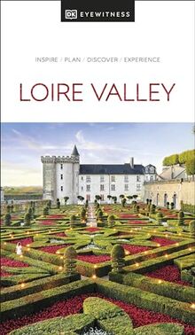 DK Eyewitness Loire Valley: Inspire / Plan / Discover / Experience (Travel Guide)