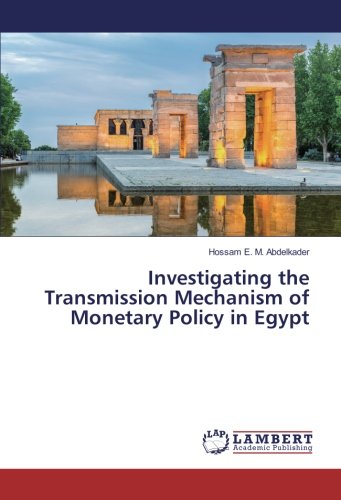 Investigating the Transmission Mechanism of Monetary Policy in Egypt