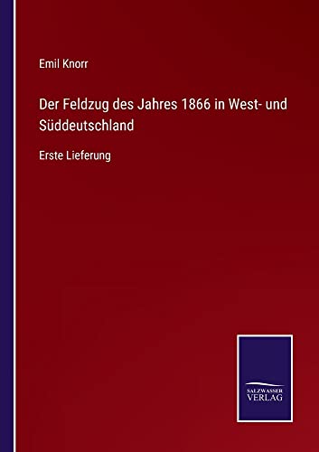 Der Feldzug des Jahres 1866 in West- und Süddeutschland: Erste Lieferung