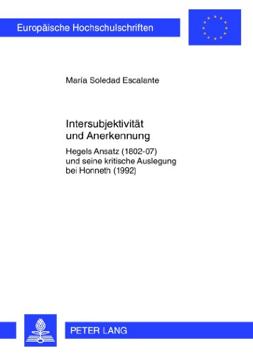 Intersubjektivität und Anerkennung: Hegels Ansatz (1802-07) und seine kritische Auslegung bei Honneth (1992) (Europäische Hochschulschriften - Reihe XX)