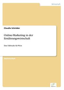 Online-Marketing in der Ernährungswirtschaft: Eine Fallstudie für Wein