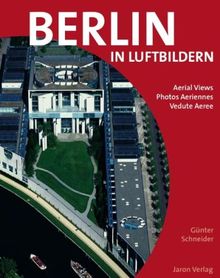 Berlin in Luftbildern: Aerial Views - Photos Aeriennes - Vedute Aeree