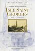 Isle Saint Georges en Arruan : histoire d'une commune