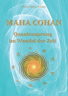 Maha Cohan - Quantensprung im Wandel der Zeit