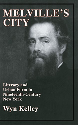 Melville's City: Literary and Urban Form in Nineteenth-Century New York (Cambridge Studies in American Literature and Culture, Band 100)