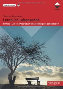 Lernbuch Lebensende: Ein Lese-, Lern- und Arbeitsbuch für Ausbildung und Selbststudium