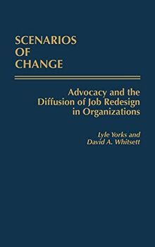 Scenarios of Change: Advocacy and the Diffusion of Job Redesign in Organizations (Education; 6)