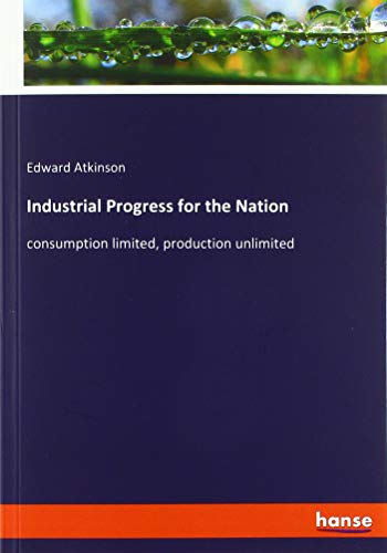 Industrial Progress for the Nation: consumption limited, production unlimited