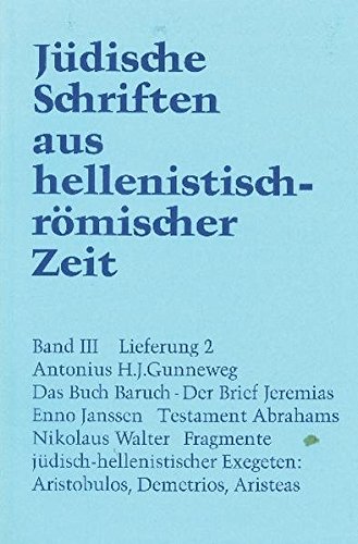 Jüdische Schriften aus hellenistisch-römischer Zeit, Bd 3: Unterweisung in lehrhafter Form: Das Buch Baruch . Der Brief Jeremias . Testament ... Aristobulos , Demetrius , Aristeas