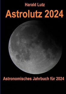 Astrolutz 2024: Astronomisches Jahrbuch für 2024