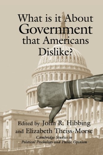 What Is it about Government that Americans Dislike? (Cambridge Studies in Public Opinion and Political Psychology)