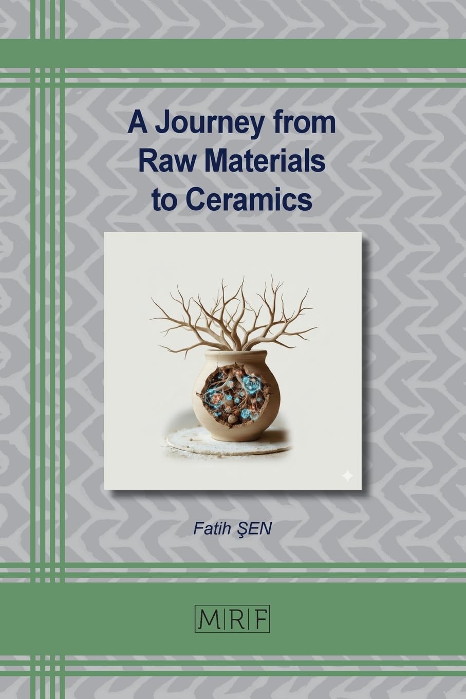 A Journey from Raw Materials to Ceramics (Materials Research Foundations, Band 184)