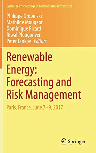 Renewable Energy: Forecasting and Risk Management: Paris, France, June 7-9, 2017 (Springer Proceedings in Mathematics & Statistics, Band 254)
