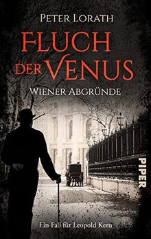 Fluch der Venus – Wiener Abgründe: Historischer Kriminalroman | Spannender Krimi in Österreich mit einem ungewöhnlichen Ermittler