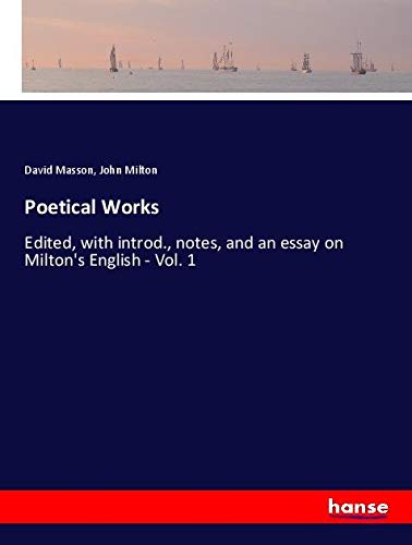Poetical Works: Edited, with introd., notes, and an essay on Milton's English - Vol. 1