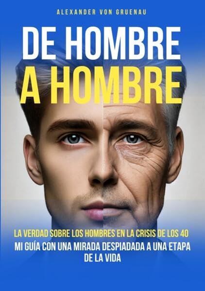 De hombre a hombre: La verdad sobre los hombres en la crisis de los 40