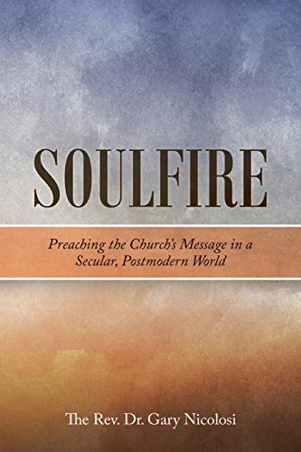 Soulfire: Preaching the Church's Message in a Secular, Postmodern World