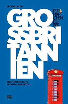 Fettnäpfchenführer Großbritannien: Wie man England mit links übersteht