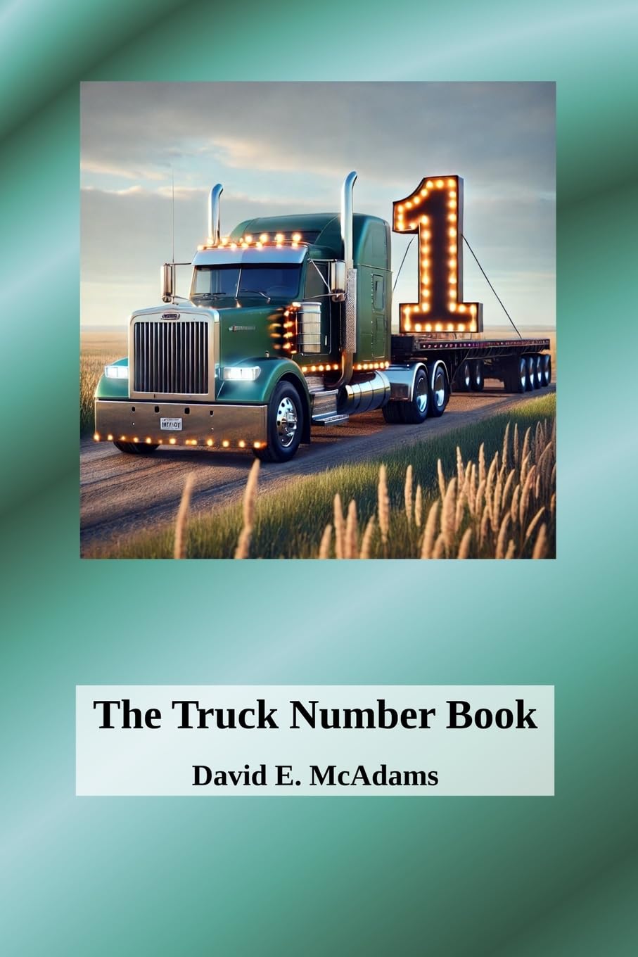 The Truck Number Book: Hauling Numbers, One Load at a Time! (Math Books for Children)