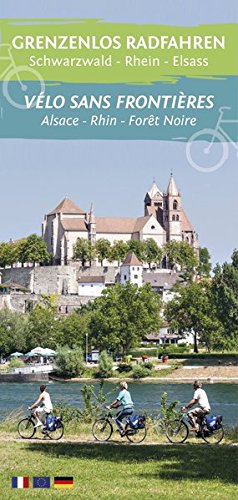 Grenzenlos Radfahren Schwarzwald - Rhein - Elsass: Vélo sans frontières Alsace - Rhin - Forêt Noire