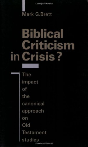 Biblical Criticism in Crisis: The Impact of the Canonical Approach on Old Testament Studies