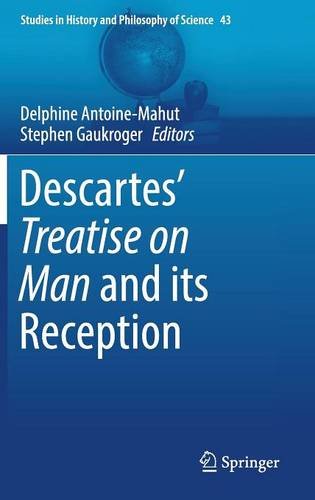 Descartes' Treatise on Man and its Reception (Studies in History and Philosophy of Science)